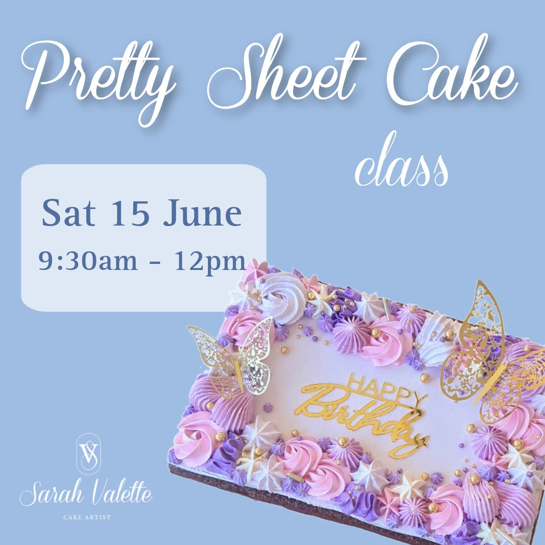 Pretty Sheet Cake Class - 15th June 9:30am - 12pm