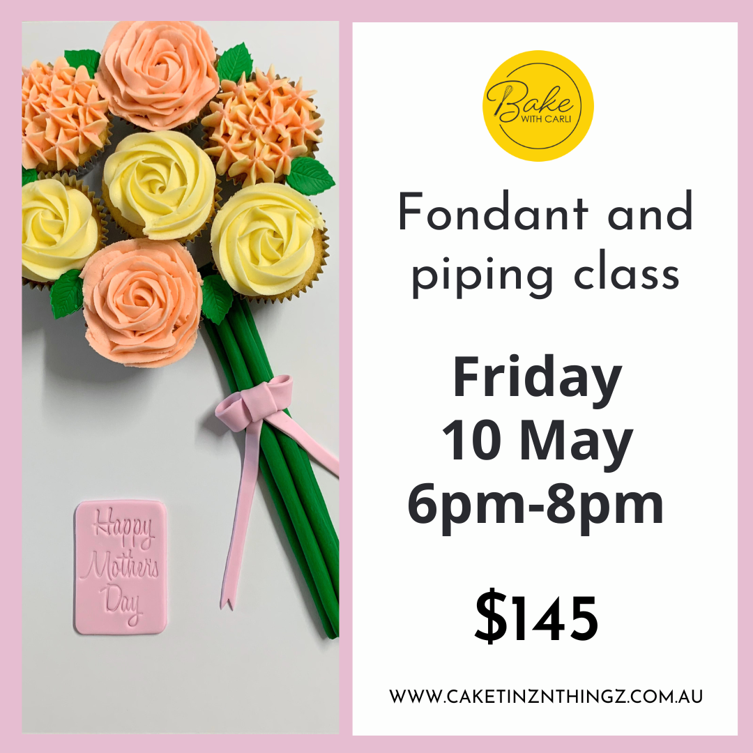 Mother's Day Fondant & Piping Flower Cupcake Class - Bake with Carli - 10th May 6pm-8pm